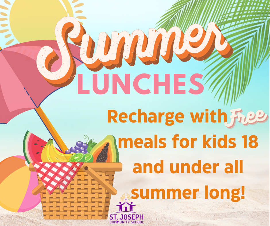 St Joseph Community School - Summer Lunches free for kids 18 and under all summer long